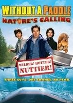 Трое в каноэ 2: Зов природы — Without a Paddle: Nature&#039;s Calling (2009)