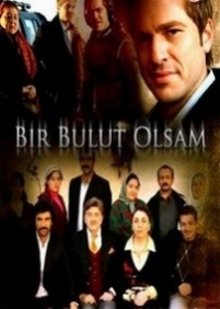 Если бы я стал облаком — Bir bulut olsam (2009)