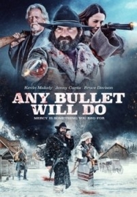 Сойдёт любая пуля — Any Bullet Will Do (2018)